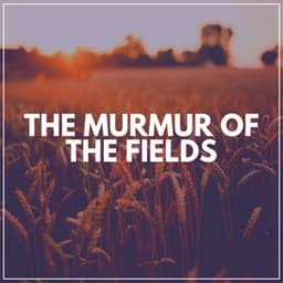 The Murmur of the Fields - Mother Nature Recordings