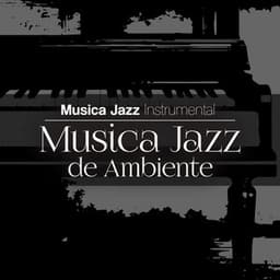 Musica Jazz de Ambiente - Musica Jazz Instrumental