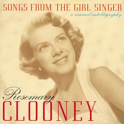 Songs From The Girl Singer: A Musical Autobiography - Rosemary Clooney