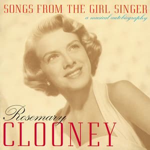 Songs From The Girl Singer: A Musical Autobiography - Rosemary Clooney