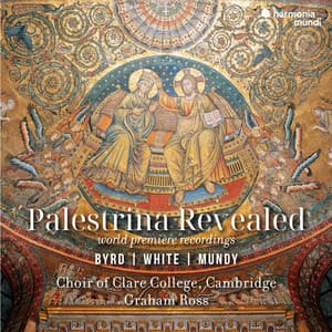 Palestrina Revealed - Byrd, White, Mundy - Giovanni Pierluigi da Palestrina