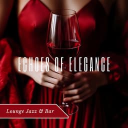 Echoes of Elegance - Lounge Jazz & Bar