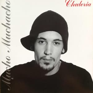 Chuleria - Mucho Muchacho