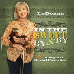 In The Sweet By and By - Bluegrass Gospel - LaDonna