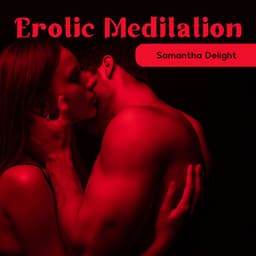 Erotic Meditation: Hypnosis for Men - Samantha Delight