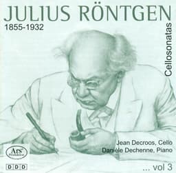 Rontgen, J.: Cello Sonatas, Vol. 3 - Nos. 1, 11, 13 / Sonata for Solo Cello - Julius Röntgen