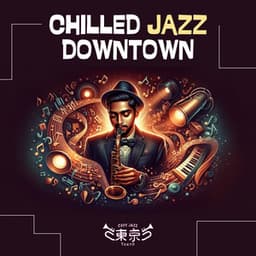 Chilled Jazz Downtown - Cafe Jazz Tokyo
