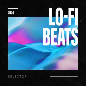 Lo-Fi Beats Selector 2024 - Chill Out