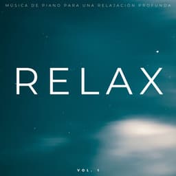 Relax: Música De Piano Para Una Relajación Profunda Vol. 1 - Conjunto de música relajante de piano jazz
