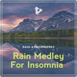 Rain Medley For Insomnia - Rain Atmospheres