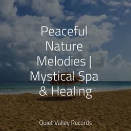 Peaceful Nature Melodies | Mystical Spa & Healing - Natural Sounds
