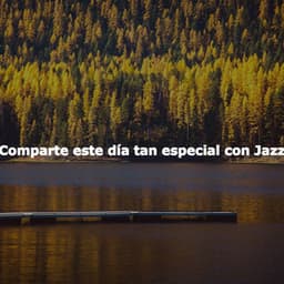 Comparte este día tan especial con Jazz - Chill Lounge