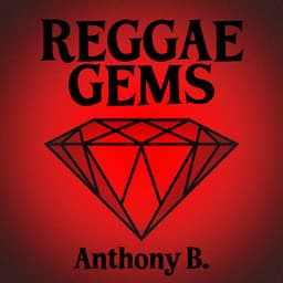 Reggae Gems: Anthony B - Anthony B
