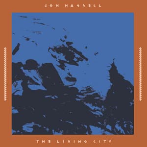 The Living City - Jon Hassell