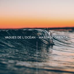 Vagues de l'océan – Massage oriental - Oasis de Musique Nature Relaxante
