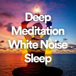 Deep Meditation White Noise Sleep - Zen Meditation and Natural White Noise and New Age Deep Massage