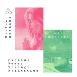 Silent Whispers: Finding Peace Through Meditation - Divine Harmony