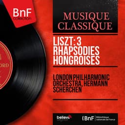 Liszt: 3 Rhapsodies hongroises - Franz Liszt