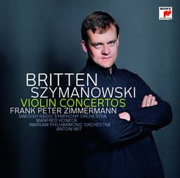 Szymanowski: Violin Concertos 1+2/Britten: Violin Concerto - Frank Peter Zimmermann