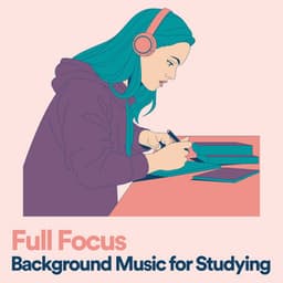 Full Focus Background Music for Studying - Study Music