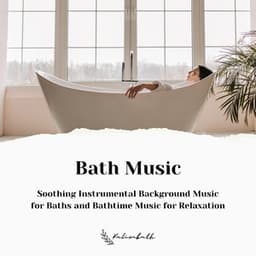 Bath Music: Soothing Instrumental Background Music for Baths and Bathtime Music for Relaxation - Kalimbath