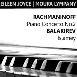 Rachmaninoff: Piano Concerto No. 2 in C Minor - Balakirev: Islamey - Eileen Joyce