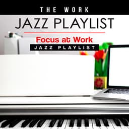 The Work Jazz Playlist - Focus at Work Jazz Playlist