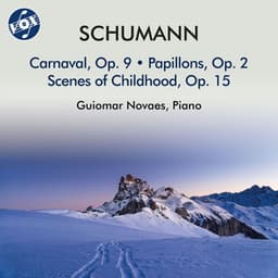 Schumann: Carnaval, Op. 9, Papillons, Op. 2 & Kinderszenen, Op. 15 - Robert Schumann