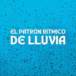 El Patrón Rítmico De Lluvia - Danny sonidos de lluvia