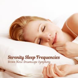 Serenity Sleep Frequencies: Brown Noise Dreamscape Symphony - Deep Sleep Brown Noise