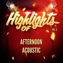 Highlights of Afternoon Acoustic, Vol. 3 - Afternoon Acoustic