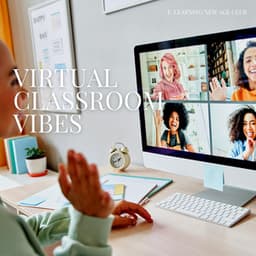 Virtual Classroom Vibes: Ambient Study Tunes - E-Learning New Age Club