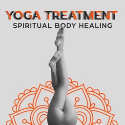 Yoga Treatment: Spiritual Body Healing, Relaxing New Age Music for Inner Harmony - Yoga Music Followers