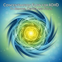 Concentration Flow for ADHD to Breathe, Center and Focus - Solfi Soul