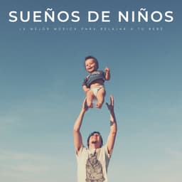 Sueños De Niños: La Mejor Música Para Relajar A Tu Bebé - Puro Sueño Del Bebé