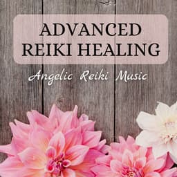 Advanced Reiki Healing - Angelic Reiki Music - Reiki Healing Music Ensemble
