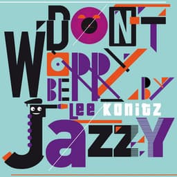 Don't Worry Be Jazzy By Lee Konitz - Lee Konitz