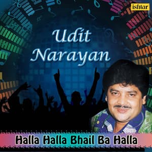 Halla Halla Bhail Ba Halla - Udit Narayan - Udit Narayan