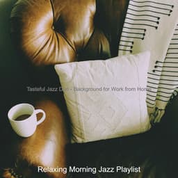 Tasteful Jazz Duo - Background for Work from Home - Relaxing Morning Jazz Playlist
