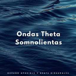 Ondas Theta Somnolientas: Océano Apacible Y Beats Binaurales - Binaural late puro