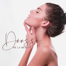 Déesse de la beauté: Sons apaisants pour spa, Massothérapie, Yoga - Zone de Détente