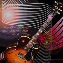 Easy Listenig Jazz - Exactly Like You - Jazz Club Quintet