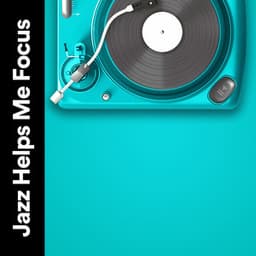 Jazz Helps Me Focus - Instrumental Jazz Music Ambient