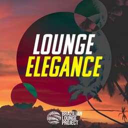 Lounge Elegance - Brazilian Lounge Project