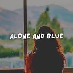 Alone and Blue - Sad Music Zone