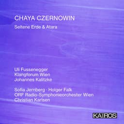 Chaya Czernowin: Seltene Erde & Atara - Chaya Czernowin