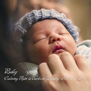 Baby: Calming Rain Newborn Sleeping Aid Vol. 2 - Sleep Sounds