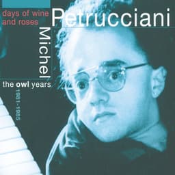 Days Of Wine And Roses - The Owl Years 1981-1985 - Michel Petrucciani