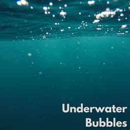 Underwater Bubbles - Music For Absolute Sleep
