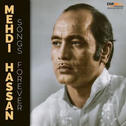Mehdi Hassan Songs Forever - Mehdi Hassan